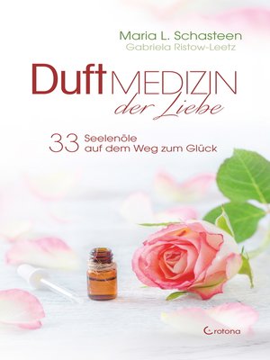 cover image of Duftmedizin der Liebe--33 Seelenöle auf dem Weg zum Glück